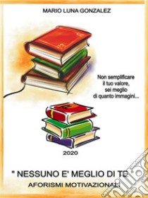 Nessuno è meglio di te Nessuno è meglio di te . E-book. Formato PDF ebook di Mario Luna Gonzalez