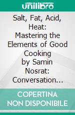 Salt, Fat, Acid, Heat: Mastering the Elements of Good Cooking by Samin Nosrat: Conversation Starters. E-book. Formato EPUB ebook di dailyBooks