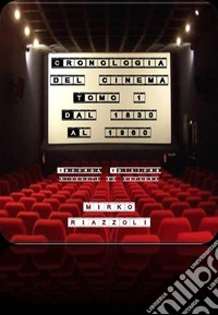 Cronologia del Cinema Volume 1 Dalle origini al 1960. E-book. Formato Mobipocket ebook