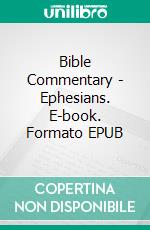 Bible Commentary - Ephesians. E-book. Formato EPUB