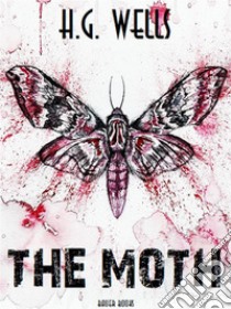 The Moth. E-book. Formato EPUB ebook di H. G. Wells