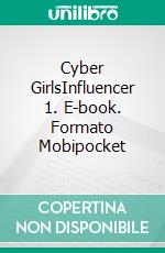 Cyber GirlsInfluencer 1. E-book. Formato Mobipocket ebook