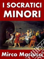 I Socratici Minori. E-book. Formato PDF ebook