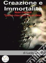 Creazione e ImmortalitàNuovi Traguardi, quattro chiacchere con un alieno. E-book. Formato EPUB ebook