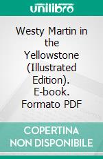 Westy Martin in the Yellowstone (Illustrated Edition). E-book. Formato PDF ebook