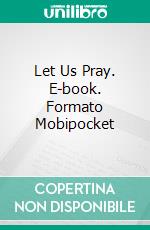 Let Us Pray. E-book. Formato Mobipocket ebook di Charles Spurgeon