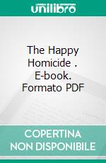 The Happy Homicide . E-book. Formato PDF ebook di Frank Banta