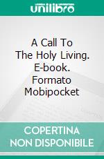 A Call To The Holy Living. E-book. Formato Mobipocket ebook di Charles Spurgeon