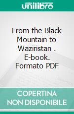 From the Black Mountain to Waziristan . E-book. Formato PDF ebook