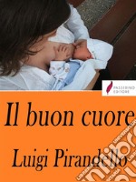 Il buon cuore . E-book. Formato Mobipocket ebook