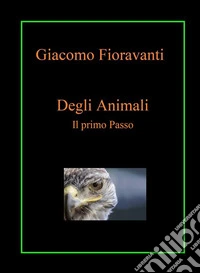 Degli AninaliIl primo Passo. E-book. Formato EPUB ebook