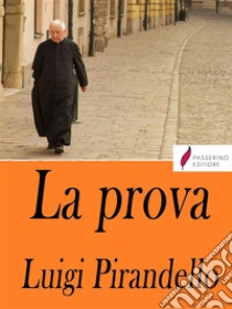 La prova . E-book. Formato Mobipocket ebook di Luigi Pirandello