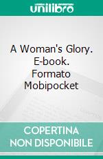 A Woman's Glory. E-book. Formato Mobipocket ebook di Sarah Doudney