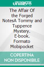 The Affair Of the Forged NotesA Tommy and Tuppence Mystery. E-book. Formato Mobipocket ebook