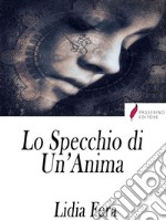 Lo Specchio di Un'Anima . E-book. Formato Mobipocket ebook