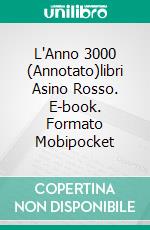 L'Anno 3000 (Annotato)libri Asino Rosso. E-book. Formato Mobipocket ebook di Paolo Mantegazza