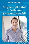 Scegliere gli infissi è facile con Sistemabisacchi. E-book. Formato PDF ebook di William Bisacchi