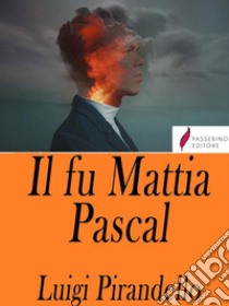 Il fu Mattia Pascal . E-book. Formato Mobipocket ebook di Luigi Pirandello 