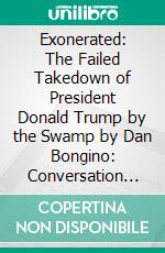 Exonerated: The Failed Takedown of President Donald Trump by the Swamp by Dan Bongino: Conversation Starters. E-book. Formato EPUB ebook di dailyBooks