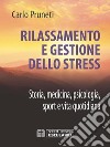 Rilassamento e Gestione dello StressStoria, Medicina, Psicologia, Sport e Vita quotidiana. E-book. Formato PDF ebook di Carlo Pruneti