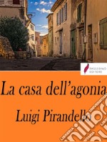 La casa dell'agonia. E-book. Formato Mobipocket ebook