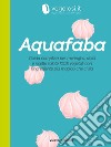 AquafabaLa guida completa e le ricette di cucina 100% vegetale di Vegolosi.it. E-book. Formato Mobipocket ebook
