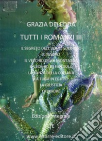 Tutti i romanzi III. E-book. Formato Mobipocket ebook di Grazia Deledda