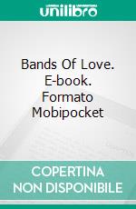 Bands Of Love. E-book. Formato Mobipocket ebook di Charles Spurgeon