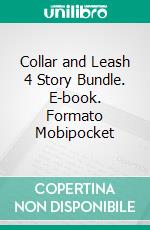 Collar and Leash 4 Story Bundle. E-book. Formato Mobipocket ebook di Amber Cove