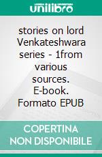 stories on lord Venkateshwara series - 1from various sources. E-book. Formato EPUB ebook