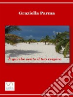 È qui che sento il tuo respiro. E-book. Formato EPUB ebook