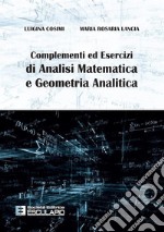 Complementi ed Esercizi di Analisi Matematica e Geometria Analitica. E-book. Formato PDF ebook