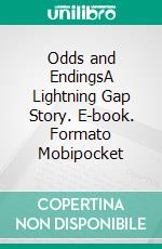 Odds and EndingsA Lightning Gap Story. E-book. Formato Mobipocket ebook di Kari Kilgore