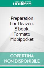 Preparation For Heaven. E-book. Formato Mobipocket