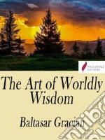 The Art of Worldly Wisdom. E-book. Formato Mobipocket ebook