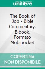 The Book of Job - Bible Commentary. E-book. Formato Mobipocket ebook