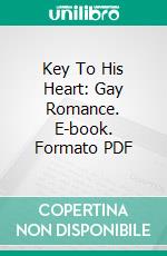 Key To His Heart: Gay Romance. E-book. Formato PDF ebook