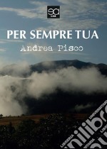 Per sempre tua. E-book. Formato EPUB ebook