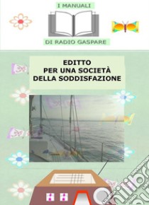 Editto per una società della soddisfazione. E-book. Formato EPUB ebook di Radio Gaspare