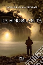 La Singolarità. E-book. Formato Mobipocket ebook