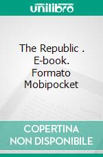 The Republic. E-book. Formato EPUB ebook di Plato