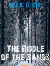 The Riddle of the Sands. E-book. Formato Mobipocket ebook di Erskine Childers