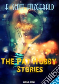 The Pat Hobby Stories. E-book. Formato Mobipocket ebook di Francis Scott Fitzgerald