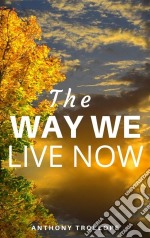 The Way We Live Now. E-book. Formato EPUB ebook