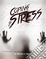 Coping With StressTried and True Methods For A Peaceful Life. E-book. Formato EPUB ebook