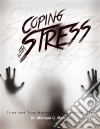 Coping With StressTried and True Methods For A Peaceful Life. E-book. Formato EPUB ebook di Dr. Michael C. Melvin