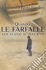 Quando le farfalle volavano d'inverno. E-book. Formato Mobipocket ebook