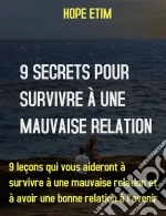 9 Secrets Pour Survivre À Une Mauvaise Relation. E-book. Formato EPUB ebook