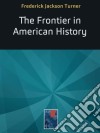 The Frontier in American History. E-book. Formato EPUB ebook