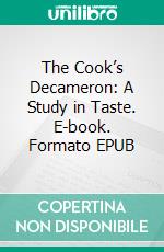 The Cook’s Decameron: A Study in Taste. E-book. Formato EPUB